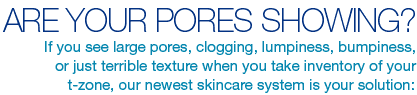 Are your pores showing?