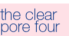 The Clear Pore Four
